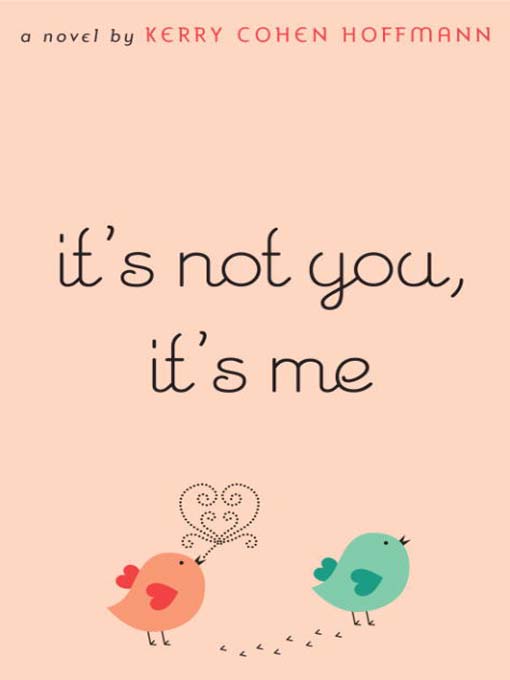 Title details for It's Not You, It's Me by Kerry Cohen Hoffmann - Available